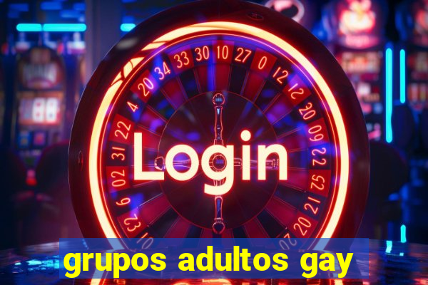 grupos adultos gay